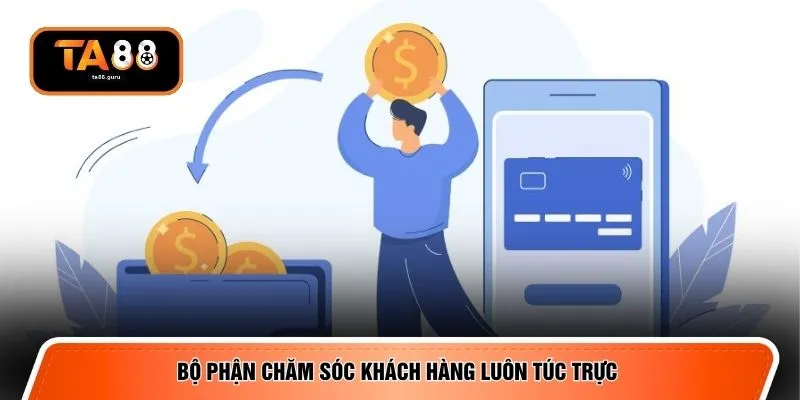 Bộ phận chăm sóc khách hàng luôn túc trực 