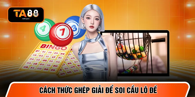 Cách thức ghép giải để soi cầu lô đề