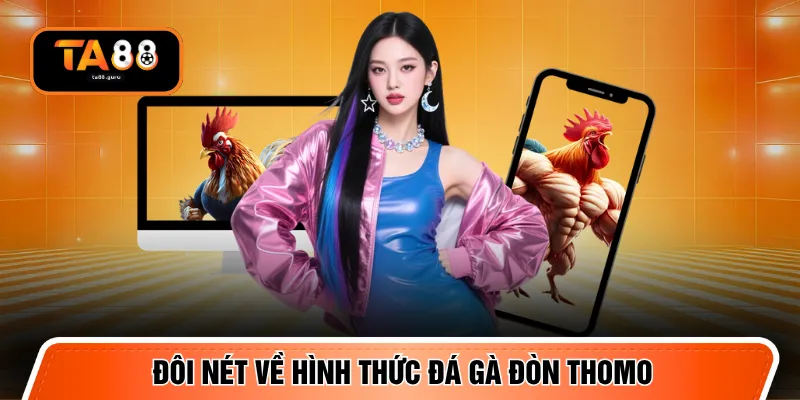 Đôi nét về hình thức đá gà đòn Thomo