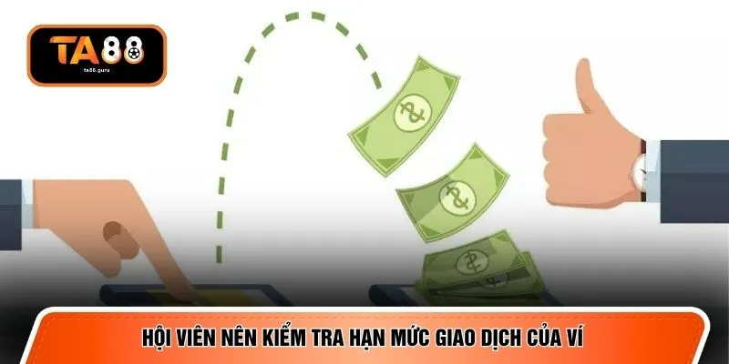 Hội viên nên kiểm tra hạn mức giao dịch của ví