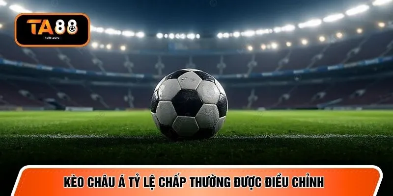 Kèo Châu Á tỷ lệ chấp thường được điều chỉnh 