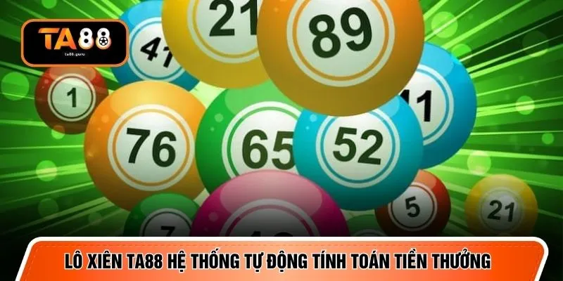 Lô xiên TA88 hệ thống tự động tính toán tiền thưởng 