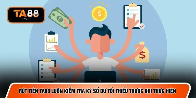 Rút tiền TA88 luôn kiểm tra kỹ số dư tối thiểu trước khi thực hiện