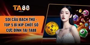 Soi Cầu Bạch Thủ - Top 5 Bí Kíp Chốt Số Cực Đỉnh Tại TA88