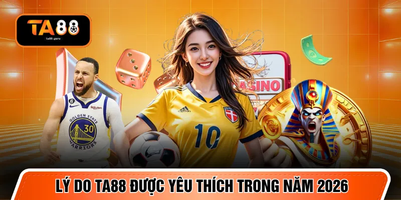 Lý do TA88 được yêu thích trong năm 2026